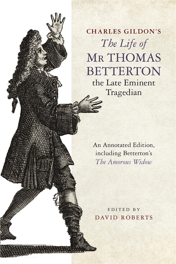 Book cover image for Charles Gildon’s The Life of Mr Thomas Betterton, the Late Eminent Tragedian ISBN: 9781843847434
